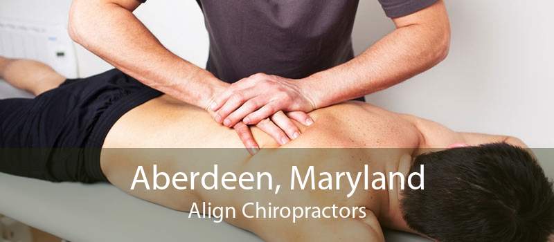 Aberdeen, Maryland Align Chiropractors