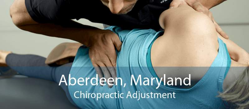 Aberdeen, Maryland Chiropractic Adjustment