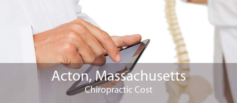 Acton, Massachusetts Chiropractic Cost