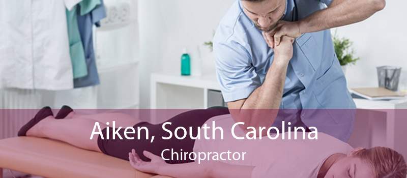 Aiken, South Carolina Chiropractor