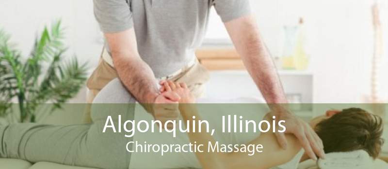 Algonquin, Illinois Chiropractic Massage