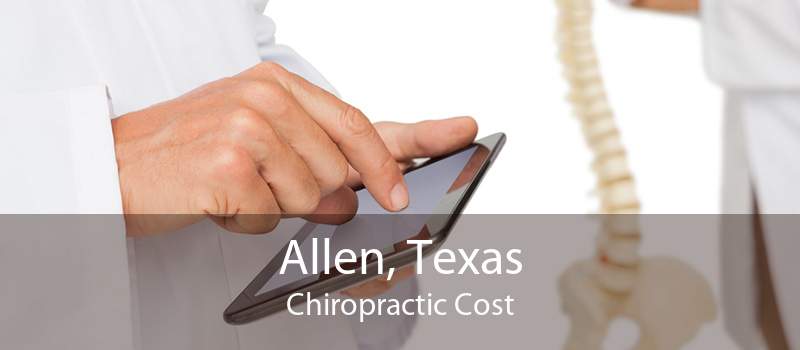 Allen, Texas Chiropractic Cost