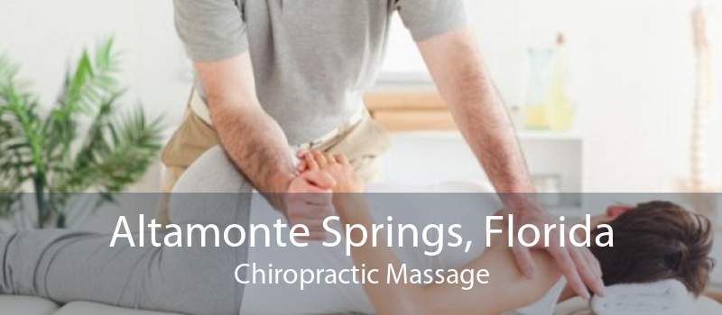 Altamonte Springs, Florida Chiropractic Massage