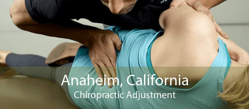 Anaheim, California Chiropractic Adjustment