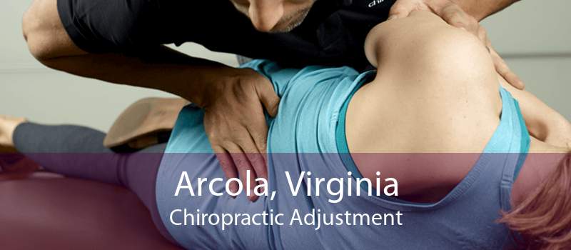 Arcola, Virginia Chiropractic Adjustment