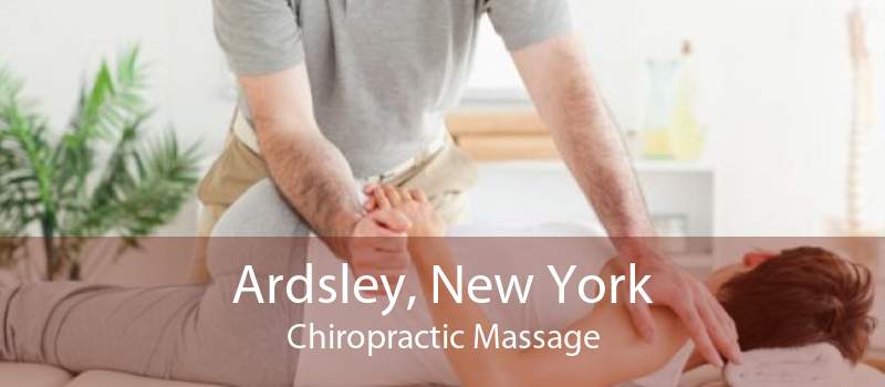 Ardsley, New York Chiropractic Massage