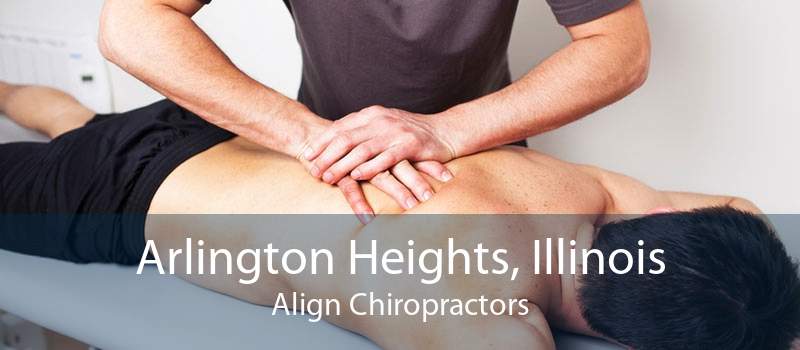 Arlington Heights, Illinois Align Chiropractors