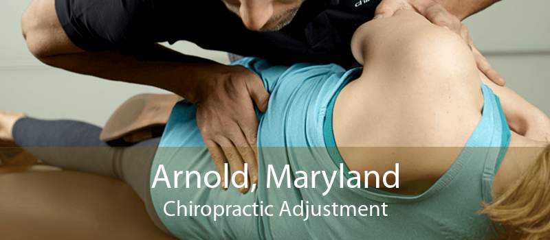 Arnold, Maryland Chiropractic Adjustment