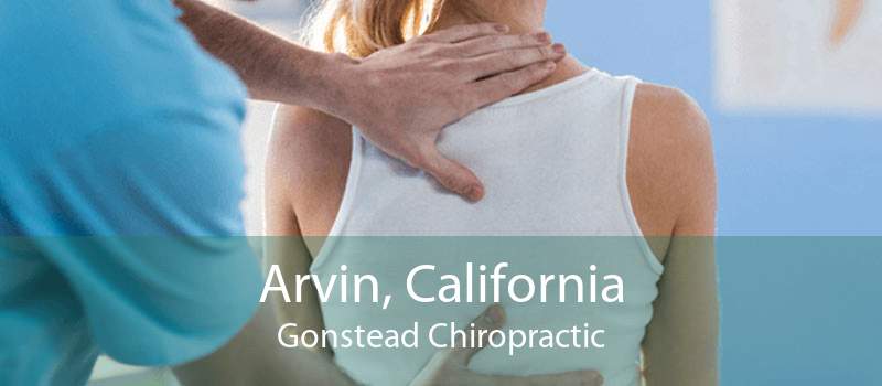 Arvin, California Gonstead Chiropractic