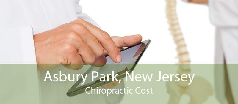 Asbury Park, New Jersey Chiropractic Cost