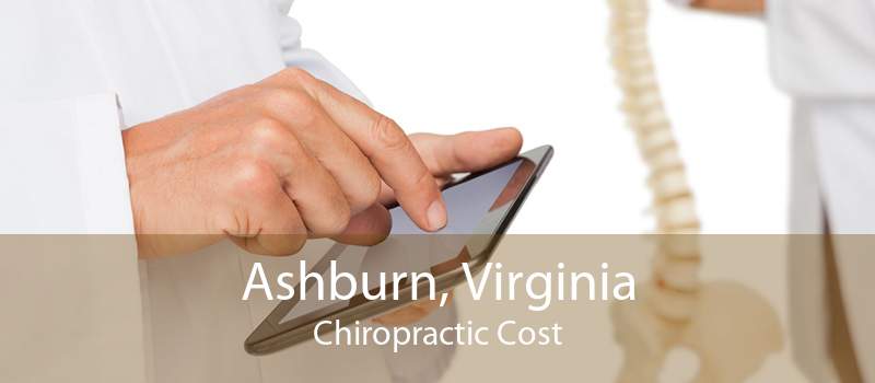 Ashburn, Virginia Chiropractic Cost