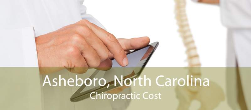 Asheboro, North Carolina Chiropractic Cost