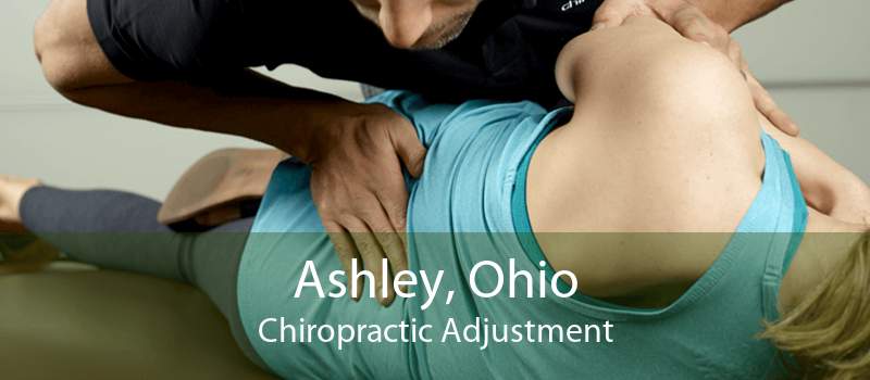 Ashley, Ohio Chiropractic Adjustment