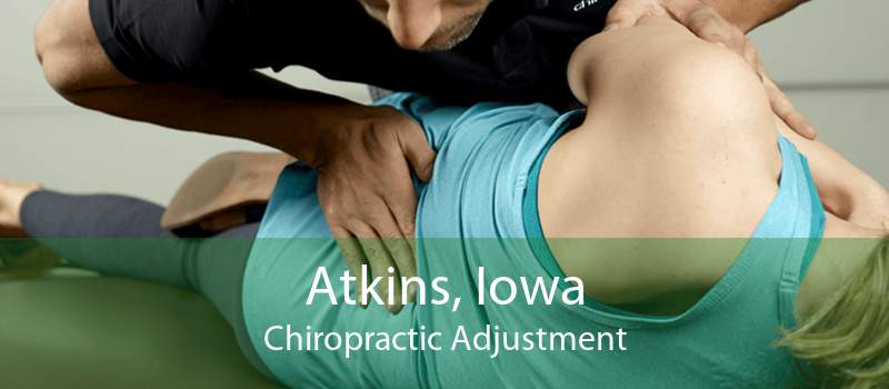 Atkins, Iowa Chiropractic Adjustment