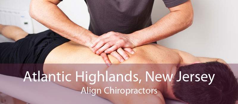 Atlantic Highlands, New Jersey Align Chiropractors