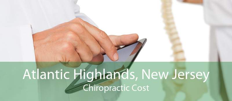 Atlantic Highlands, New Jersey Chiropractic Cost