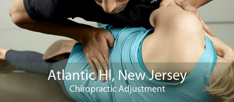Atlantic Hl, New Jersey Chiropractic Adjustment