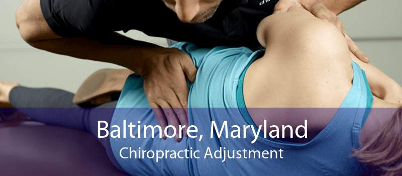 Baltimore, Maryland Chiropractic Adjustment