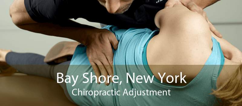 Bay Shore, New York Chiropractic Adjustment