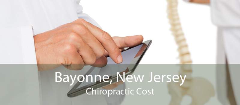 Bayonne, New Jersey Chiropractic Cost