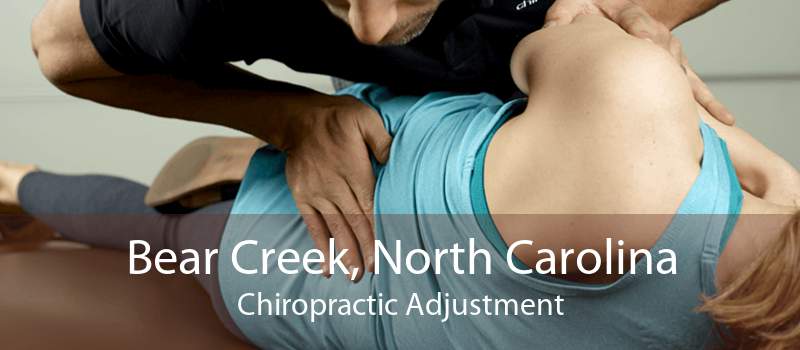 Bear Creek, North Carolina Chiropractic Adjustment