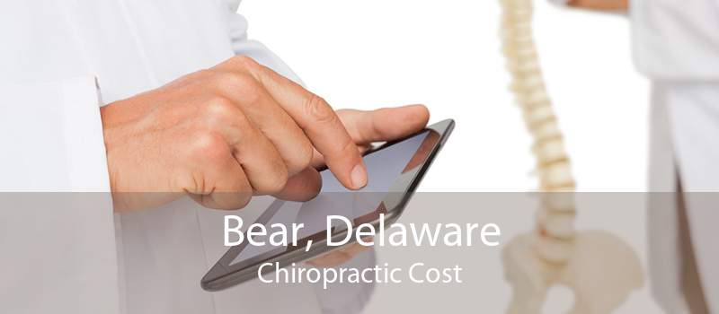 Bear, Delaware Chiropractic Cost