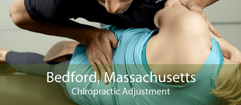 Bedford, Massachusetts Chiropractic Adjustment