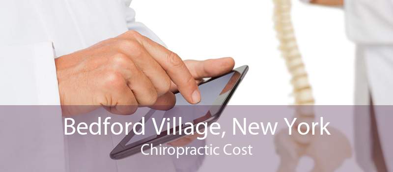 Bedford Village, New York Chiropractic Cost