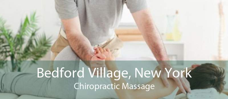 Bedford Village, New York Chiropractic Massage