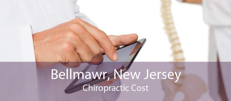 Bellmawr, New Jersey Chiropractic Cost
