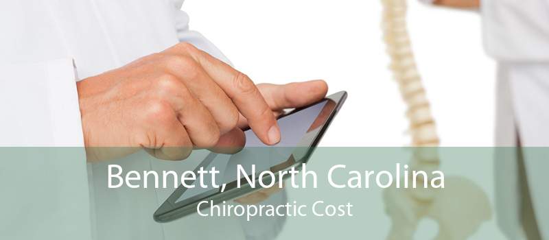 Bennett, North Carolina Chiropractic Cost
