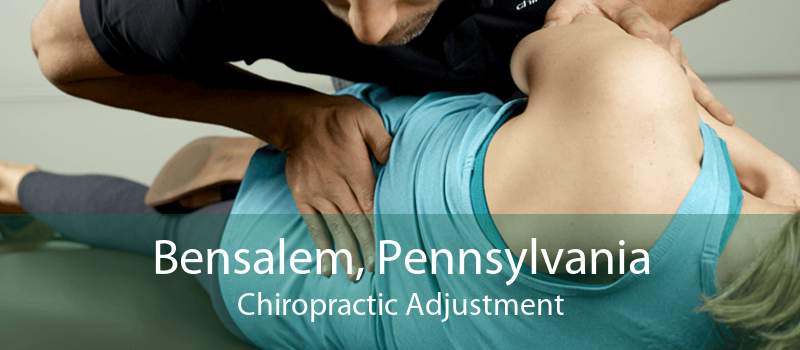 Bensalem, Pennsylvania Chiropractic Adjustment