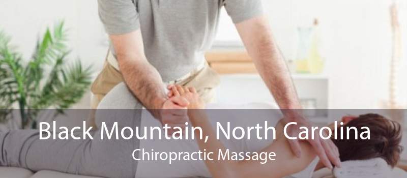 Black Mountain, North Carolina Chiropractic Massage