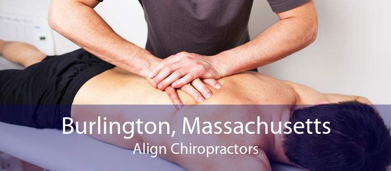 Burlington, Massachusetts Align Chiropractors