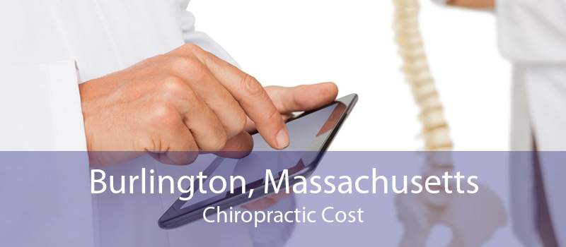 Burlington, Massachusetts Chiropractic Cost