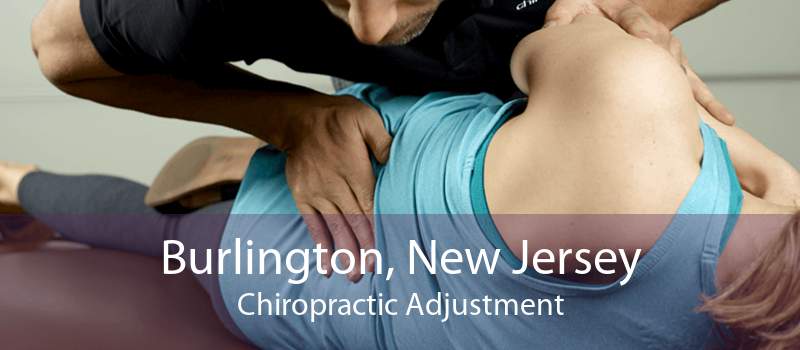 Burlington, New Jersey Chiropractic Adjustment