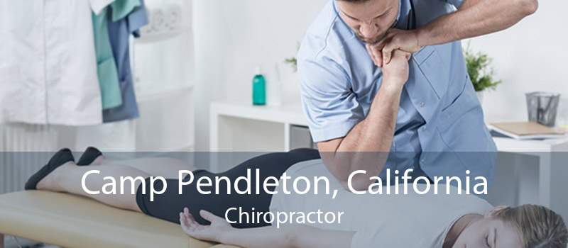 Camp Pendleton, California Chiropractor