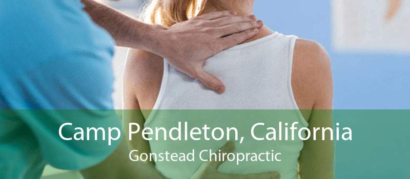 Camp Pendleton, California Gonstead Chiropractic