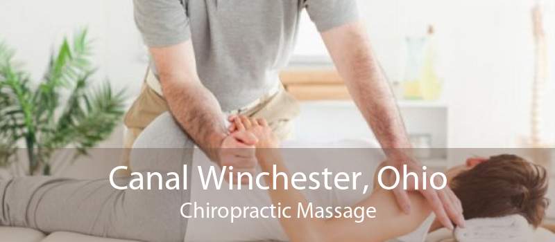 Canal Winchester, Ohio Chiropractic Massage