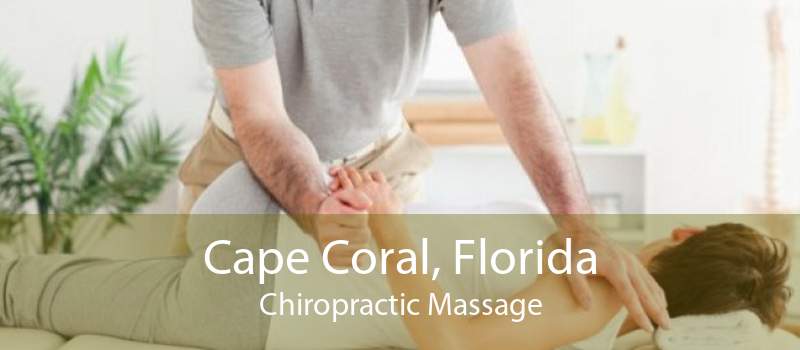 Cape Coral, Florida Chiropractic Massage