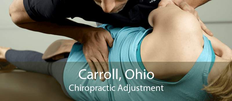 Carroll, Ohio Chiropractic Adjustment
