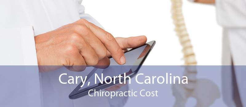 Cary, North Carolina Chiropractic Cost