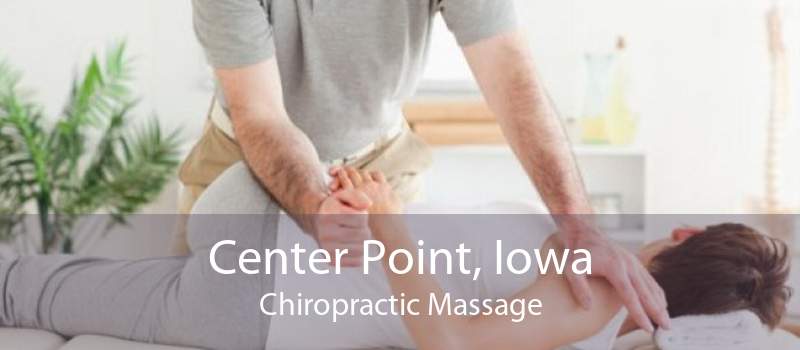 Center Point, Iowa Chiropractic Massage