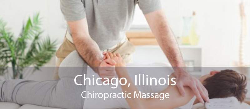 Chicago, Illinois Chiropractic Massage