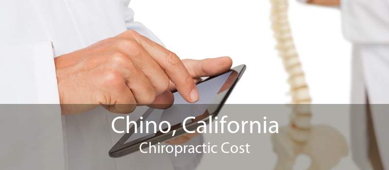 Chino, California Chiropractic Cost