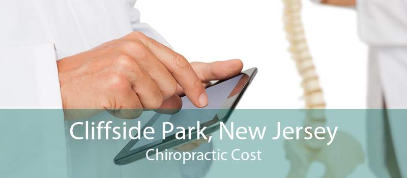 Cliffside Park, New Jersey Chiropractic Cost