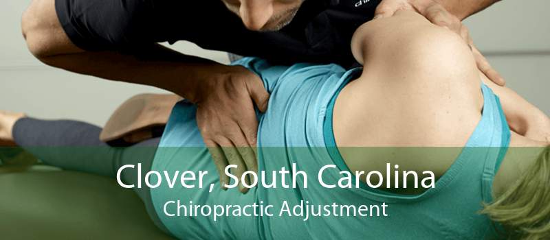 Clover, South Carolina Chiropractic Adjustment