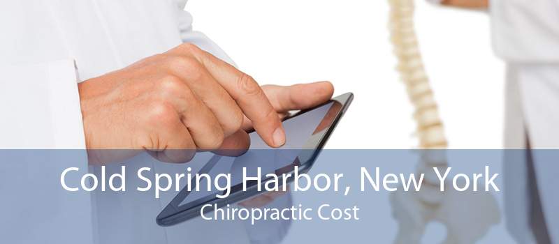 Cold Spring Harbor, New York Chiropractic Cost