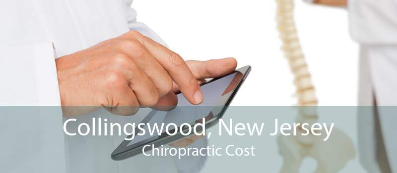 Collingswood, New Jersey Chiropractic Cost