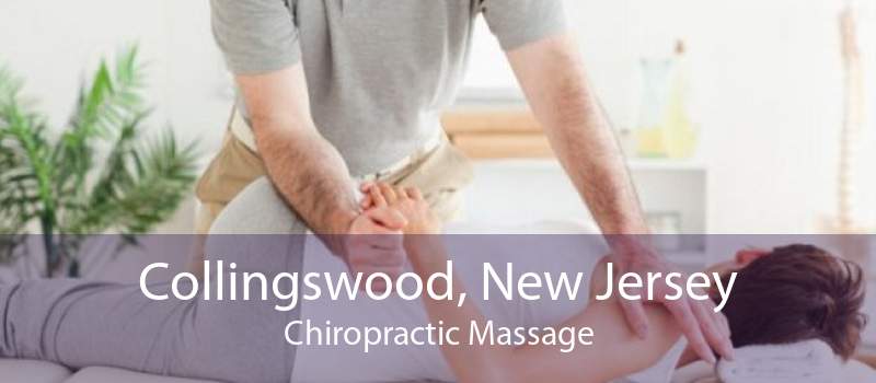Collingswood, New Jersey Chiropractic Massage